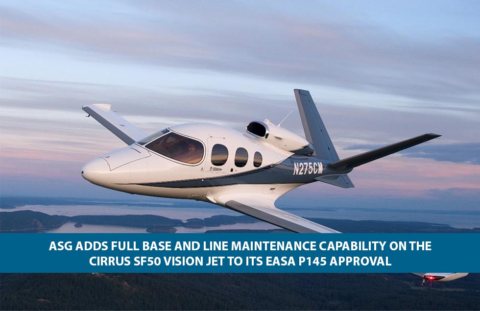 ASG adds full base and line maintenance capability on the Cirrus SF50 Vision Jet to its EASA P145 approval